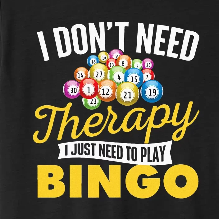 I Just Need To Play Bingo Bingo Lover Gambler Gambling ChromaSoft Performance T-Shirt