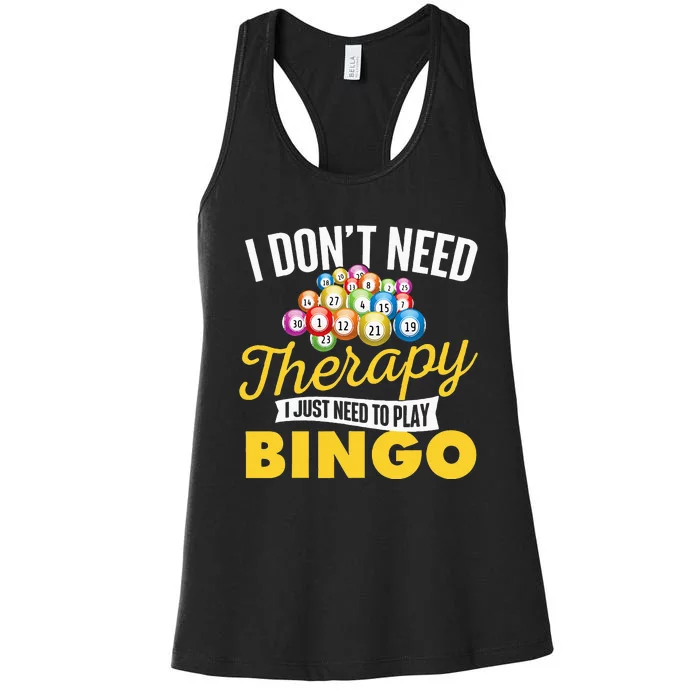 I Just Need To Play Bingo Bingo Lover Gambler Gambling Women's Racerback Tank