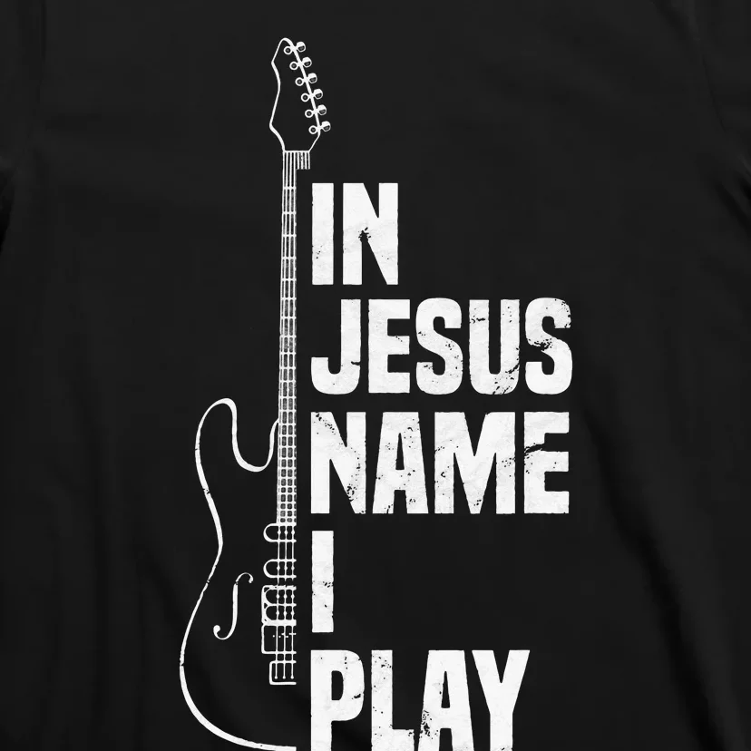 In Jesus Name I Play Guitar Christian Guitar Player T-Shirt