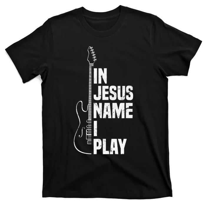 In Jesus Name I Play Guitar Christian Guitar Player T-Shirt