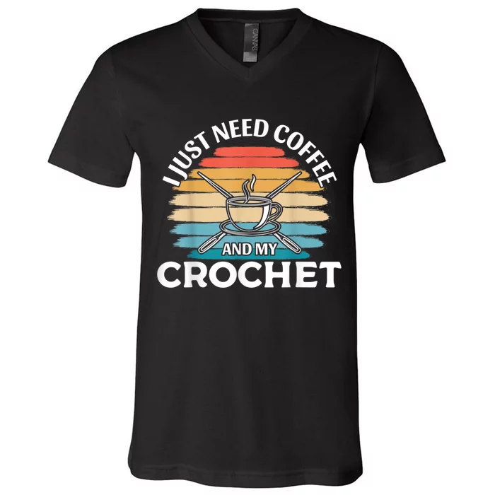 I Just Need Coffee And My Crochet V-Neck T-Shirt