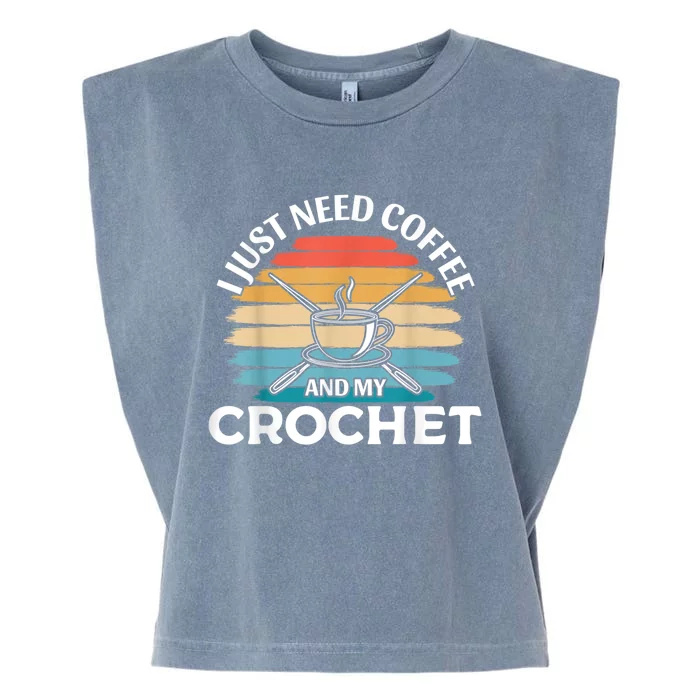 I Just Need Coffee And My Crochet Garment-Dyed Women's Muscle Tee