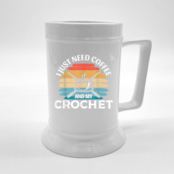 I Just Need Coffee And My Crochet Front & Back Beer Stein