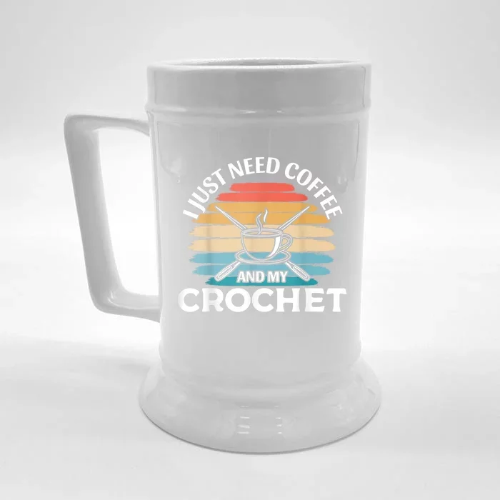 I Just Need Coffee And My Crochet Front & Back Beer Stein