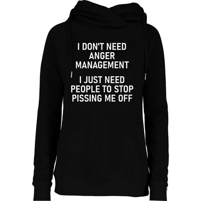 I Just Need People To Stop Pissing Me Off Funny Jokes Womens Funnel Neck Pullover Hood