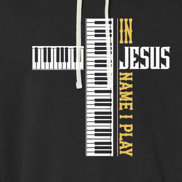 In Jesus Name I Play Christian Pianist Piano Lover Garment-Dyed Fleece Hoodie