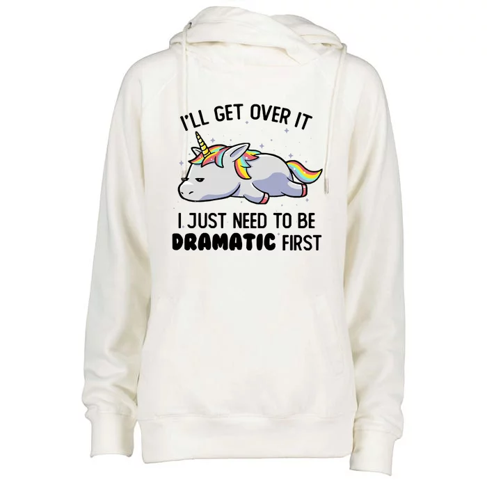 I Just Need To Be Dramatic Lazy Unicorn Womens Funnel Neck Pullover Hood