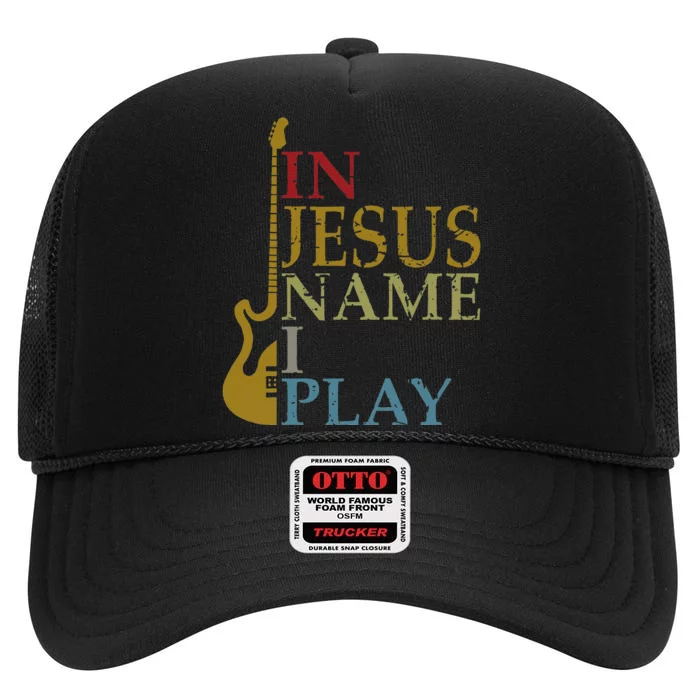 In Jesus Name I Play Guitar Christian Guitar Player High Crown Mesh Trucker Hat