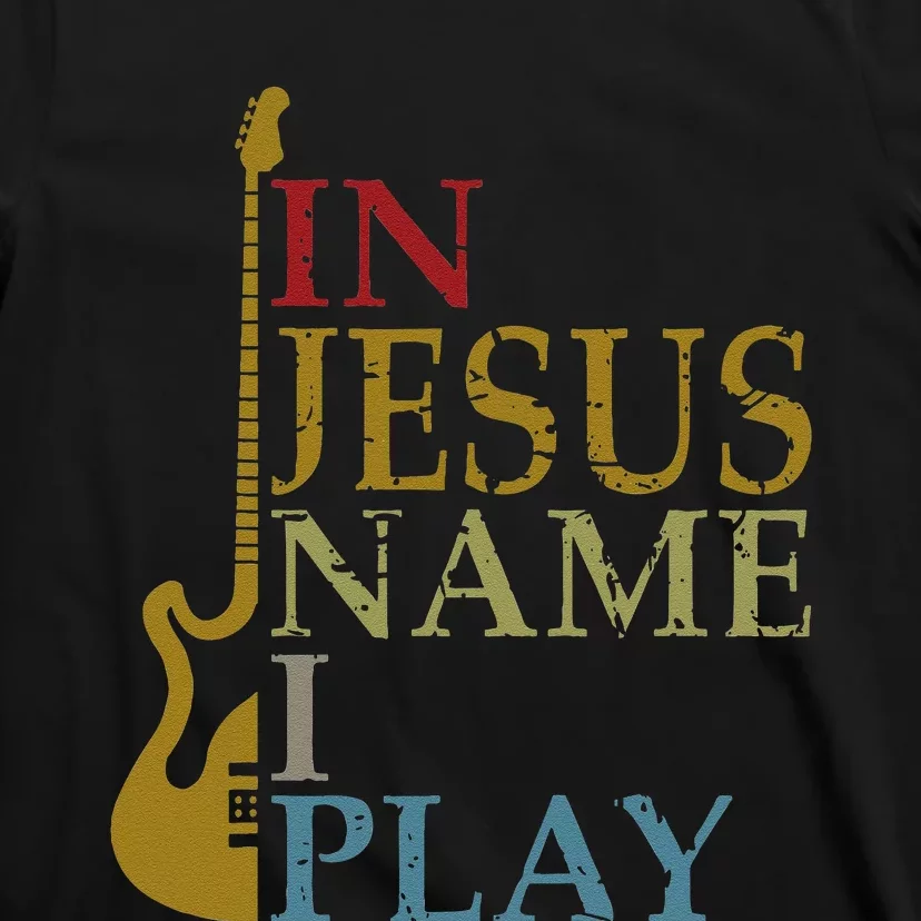 In Jesus Name I Play Guitar Christian Guitar Player T-Shirt