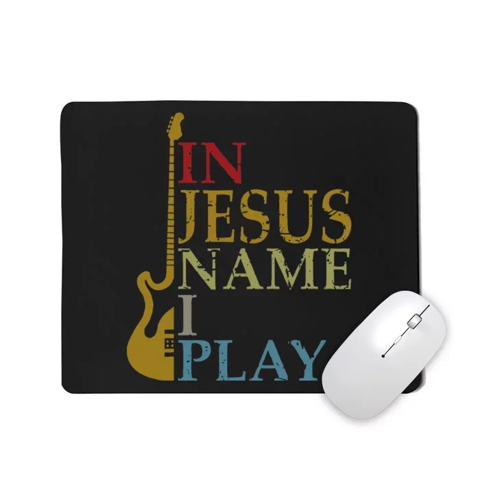 In Jesus Name I Play Guitar Christian Guitar Player Mousepad