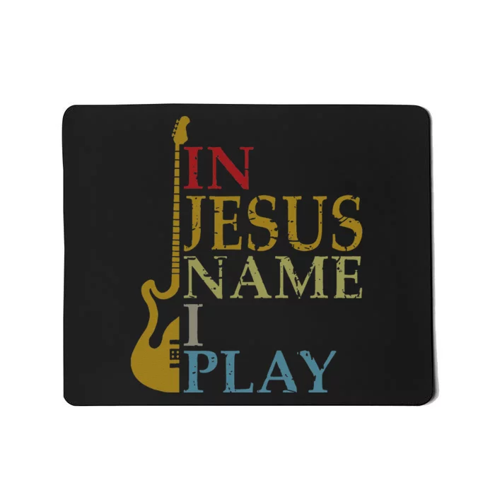 In Jesus Name I Play Guitar Christian Guitar Player Mousepad