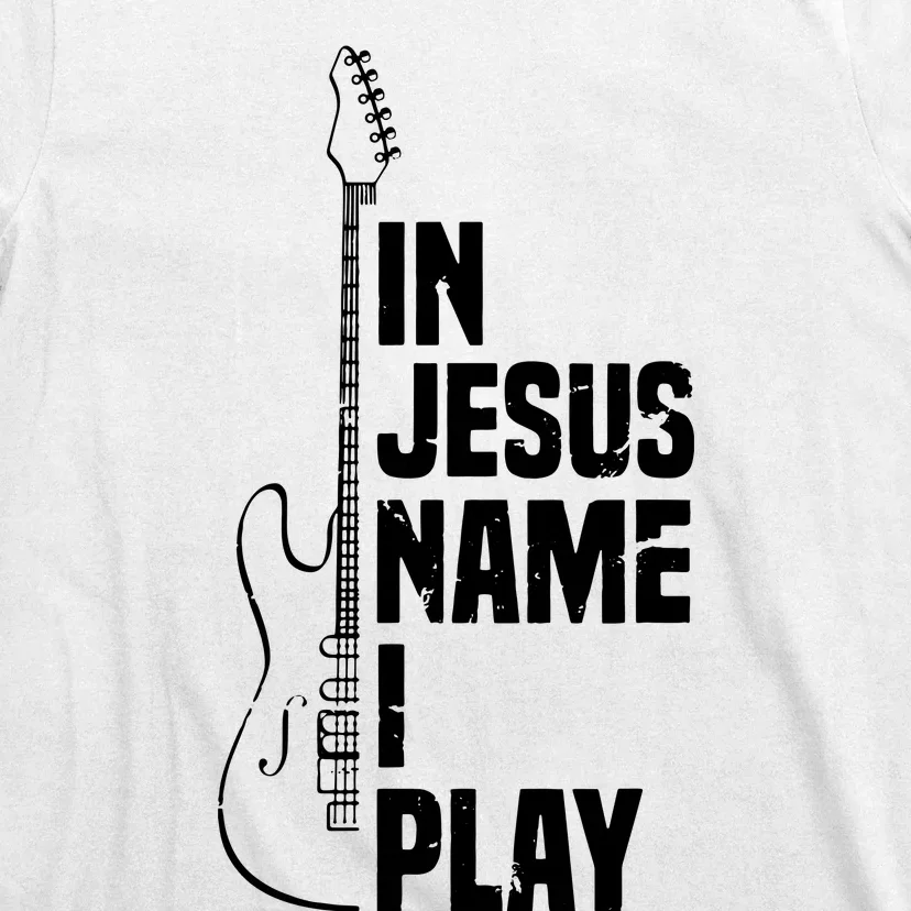 In Jesus Name I Play Guitar Christian Guitar Player T-Shirt