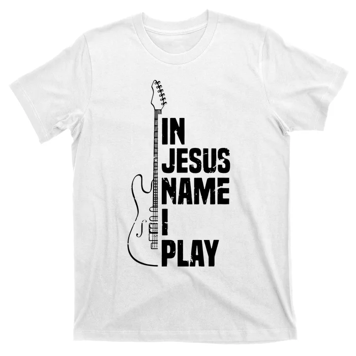 In Jesus Name I Play Guitar Christian Guitar Player T-Shirt