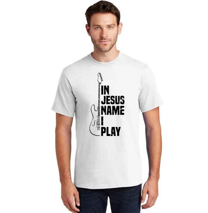 In Jesus Name I Play Guitar Christian Guitar Player Tall T-Shirt