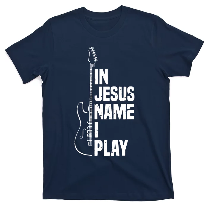 In Jesus Name I Play Guitar Christian Guitar Player T-Shirt