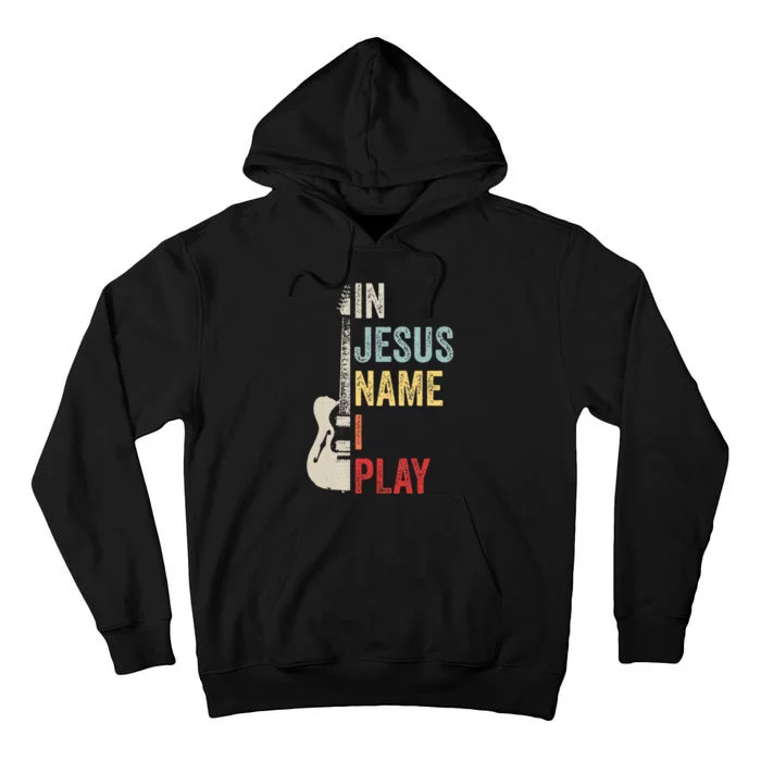 In Jesus Name I Play Guitar Christian Band Guitar Tall Hoodie