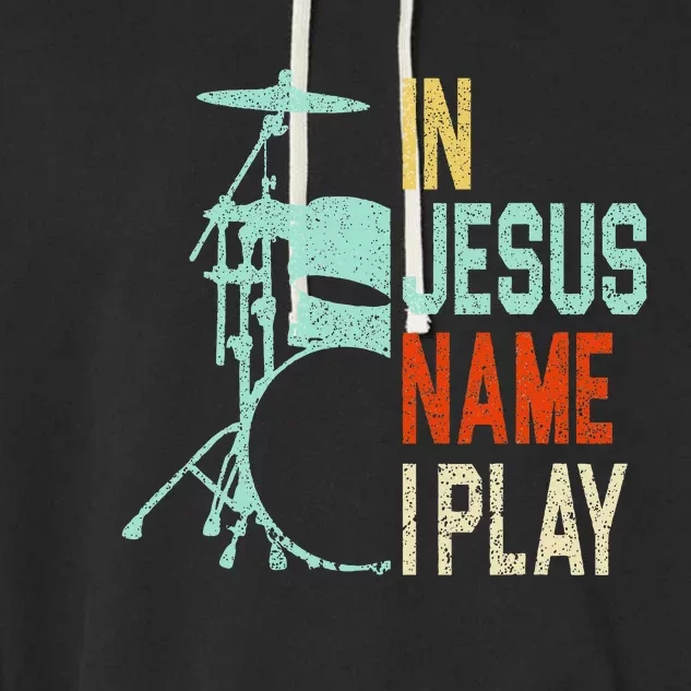 In Jesus Name I Play Drums Drumming Drummer Christian Garment-Dyed Fleece Hoodie