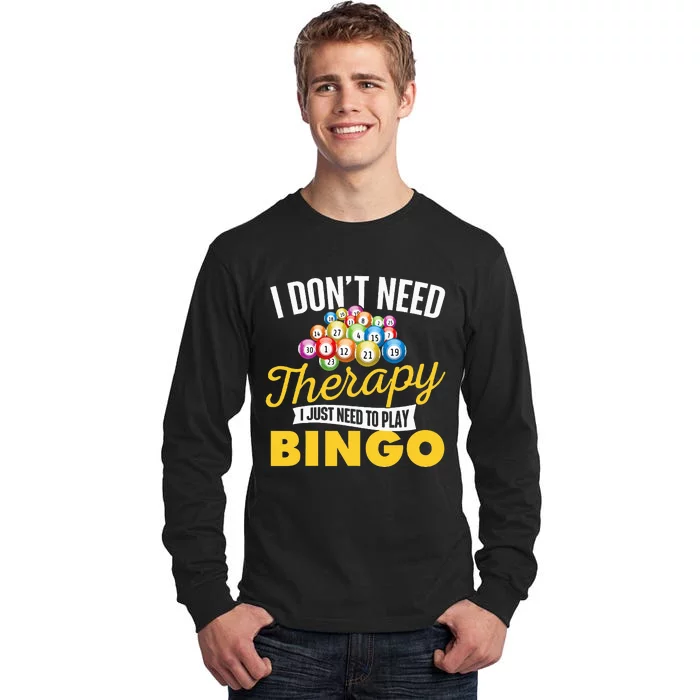 I Just Need To Play Bingo Bingo Lover Gambler Gambling Tall Long Sleeve T-Shirt