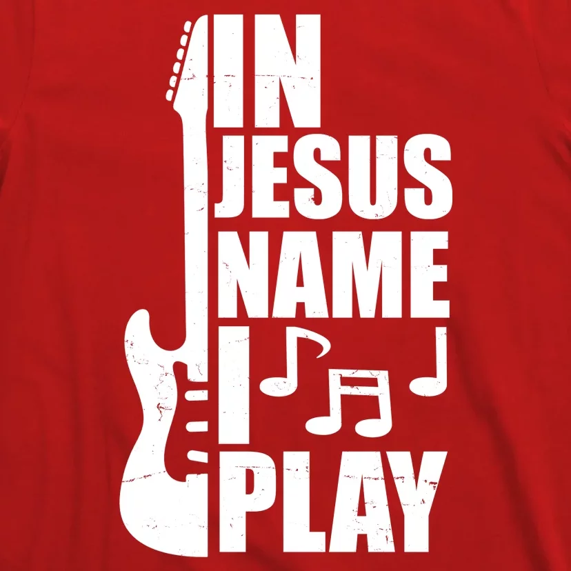 In Jesus Name I Play Guitar T-Shirt