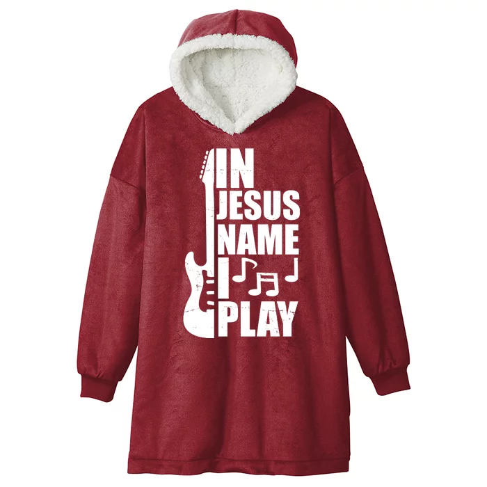 In Jesus Name I Play Guitar Hooded Wearable Blanket