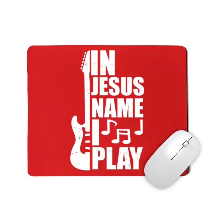 In Jesus Name I Play Guitar Mousepad