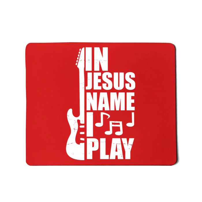 In Jesus Name I Play Guitar Mousepad