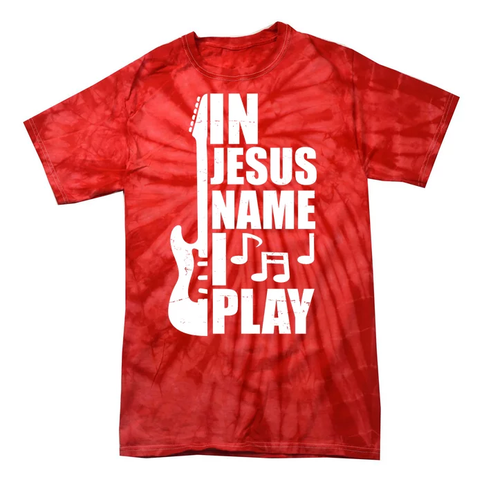 In Jesus Name I Play Guitar Tie-Dye T-Shirt