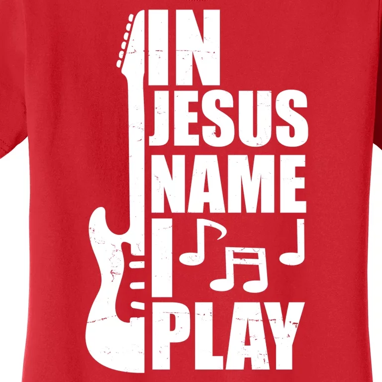 In Jesus Name I Play Guitar Women's T-Shirt