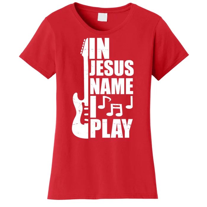 In Jesus Name I Play Guitar Women's T-Shirt