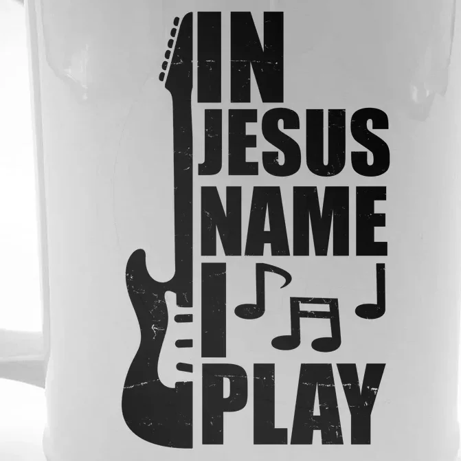 In Jesus Name I Play Guitar Front & Back Beer Stein