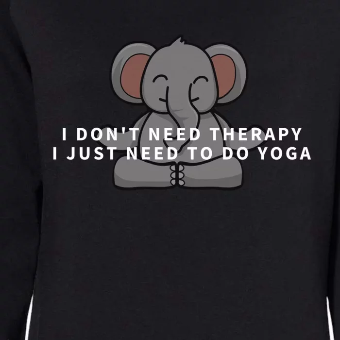 I Just Need To Do Yoga Elephant Pilates Funny Gift Womens California Wash Sweatshirt