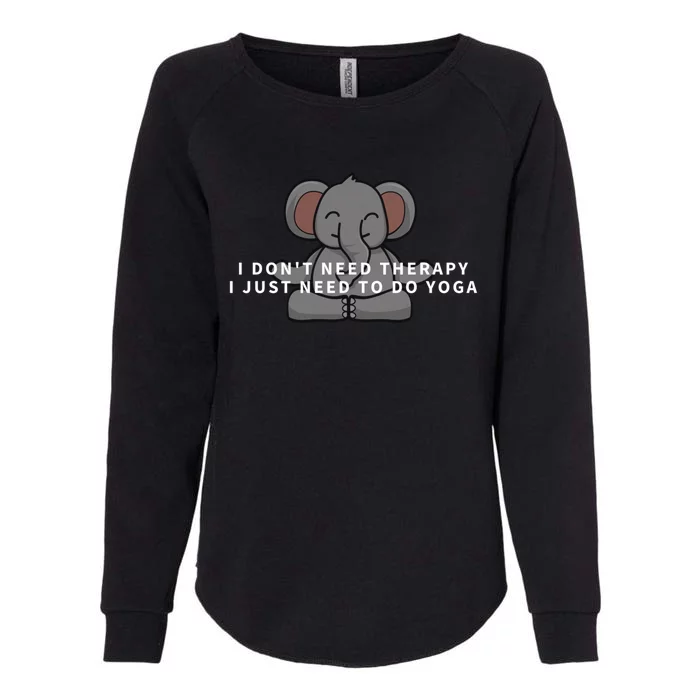 I Just Need To Do Yoga Elephant Pilates Funny Gift Womens California Wash Sweatshirt