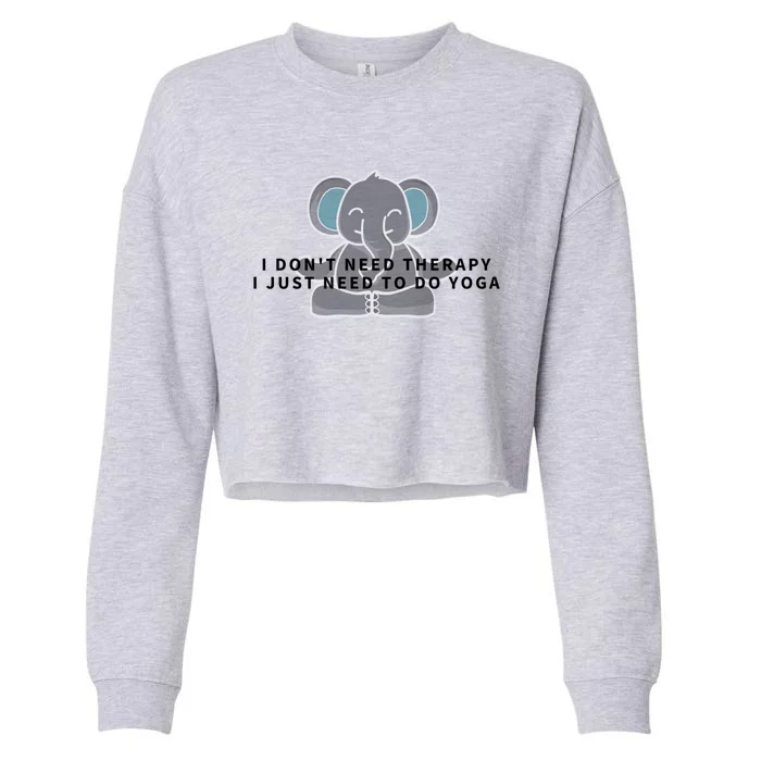 I Just Need To Do Yoga Elephant Pilates Gift Cropped Pullover Crew