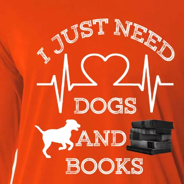 I Just Need Dogs And Books Funny Gift Cooling Performance Long Sleeve Crew