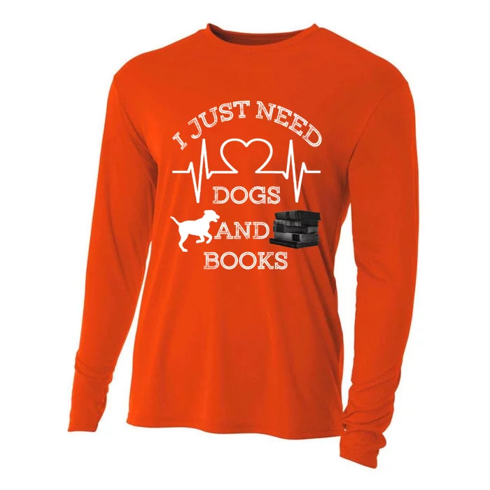 I Just Need Dogs And Books Funny Gift Cooling Performance Long Sleeve Crew