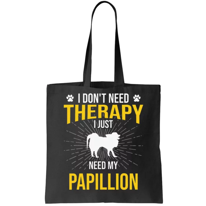 I Just Need My Papillion Dog Lover Therapy Tote Bag