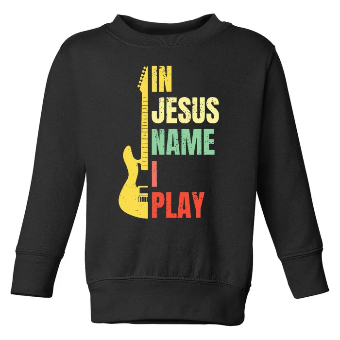 In Jesus Name I Play Guitar Christian Bass Musician Vintage Toddler Sweatshirt