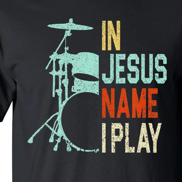 In Jesus Name I Play Music Drummer Tall T-Shirt