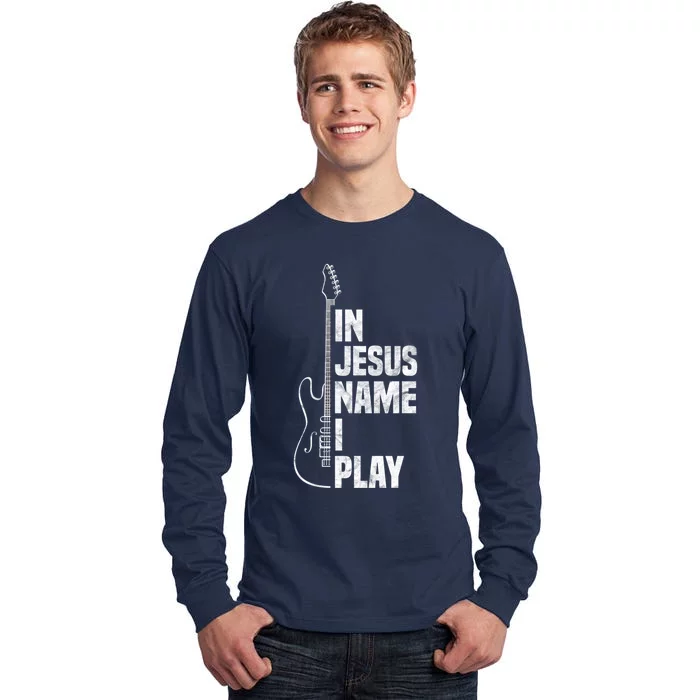 In Jesus Name I Play Guitar Christian Guitar Player Tall Long Sleeve T-Shirt