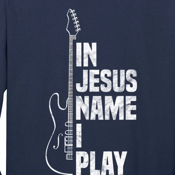 In Jesus Name I Play Guitar Christian Guitar Player Tall Long Sleeve T-Shirt