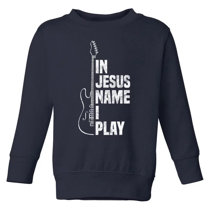 In Jesus Name I Play Guitar Christian Guitar Player Toddler Sweatshirt