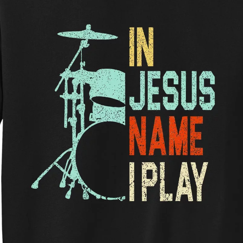 In Jesus Name I Play Music Drummer Sweatshirt