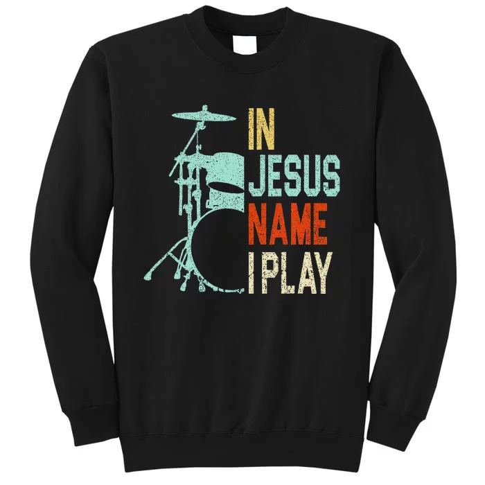 In Jesus Name I Play Music Drummer Sweatshirt