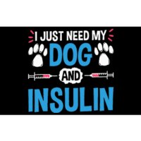 I Just Need My Dog And Insulin Insulin Type 1 Diabetes Bumper Sticker