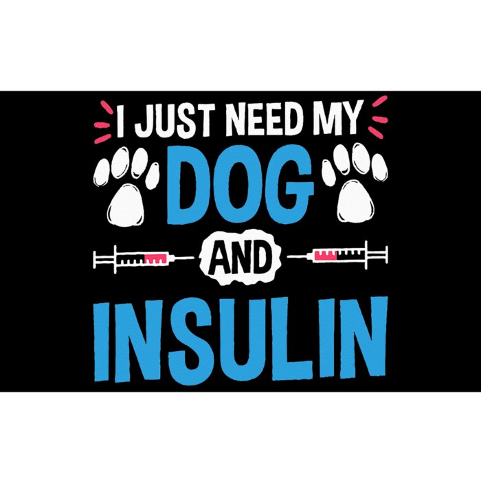 I Just Need My Dog And Insulin Insulin Type 1 Diabetes Bumper Sticker