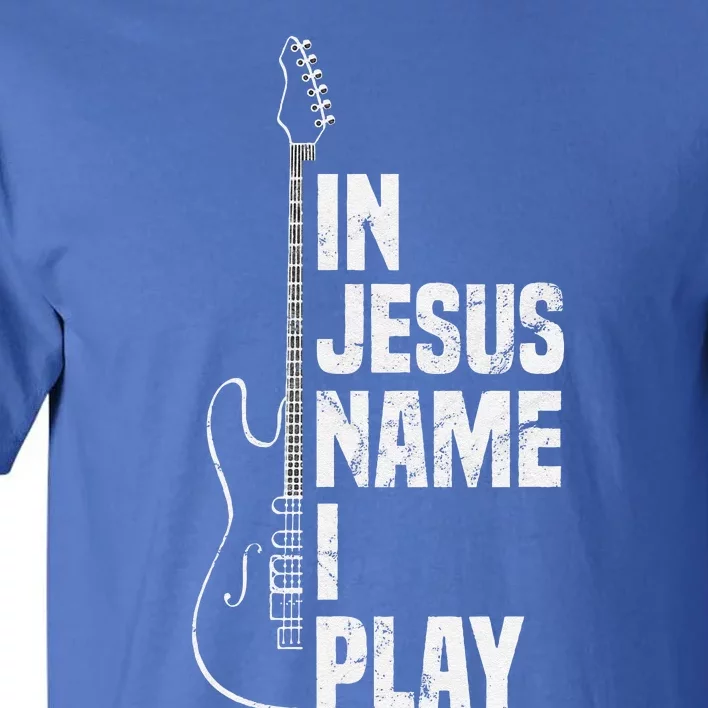 In Jesus Name I Play Guitar Christian Guitar Player Tall T-Shirt