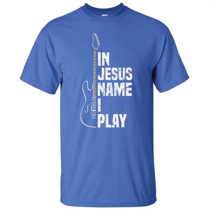 In Jesus Name I Play Guitar Christian Guitar Player Tall T-Shirt