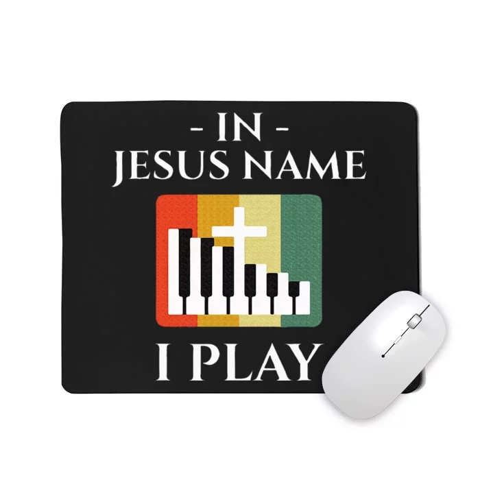 In Jesus Name I Play Piano Christian Music Lover Mousepad