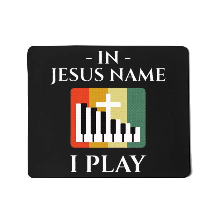 In Jesus Name I Play Piano Christian Music Lover Mousepad