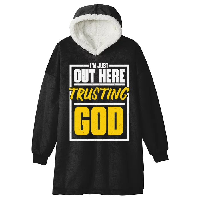 I'M Just Out Here Trusting God Christian Jesus Believer Hooded Wearable Blanket